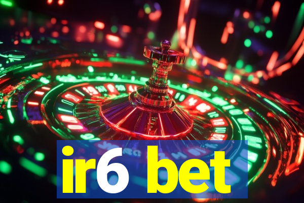 ir6 bet